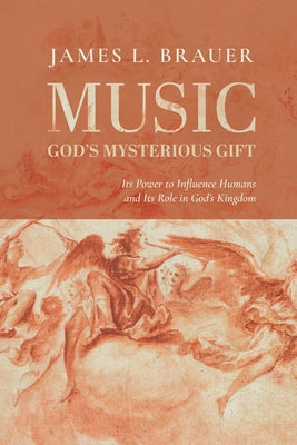 Music-God's Mysterious Gift by Brauer, James L.