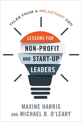 Lessons for Nonprofit and Start-Up Leaders: Tales from a Reluctant CEO by Harris, Maxine