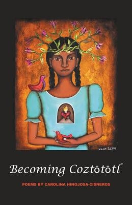 BecomingCoztōtōtl Paperback Flowersong Books