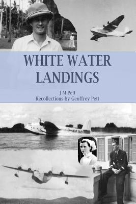 White Water Landings: A View of the Imperial Airways Africa Service from the Ground by Pett, Geoffrey