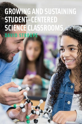 Growing and Sustaining Student-Centered Science Classrooms Paperback Harvard Education PR