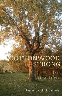 Cottonwood Strong: Bent but Not Broken Paperback Finishing Line Press