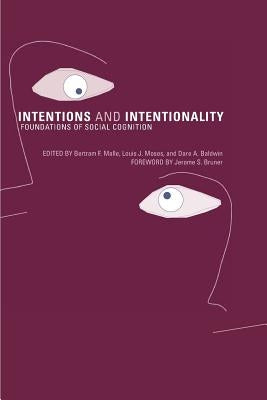 Intentions and Intentionality: Foundations of Social Cognition by Malle, Bertram F.