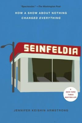 Seinfeldia: How a Show about Nothing Changed Everything Paperback Simon & Schuster