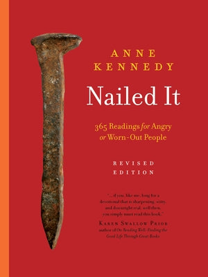 Nailed It: 365 Readings for Angry or Worn-Out People by Kennedy, Anne