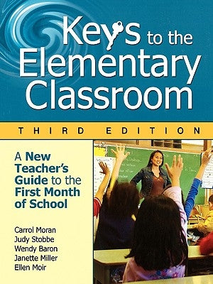 Keys to the Elementary Classroom: A New Teacher′s Guide to the First Month of School Paperback Corwin Publishers