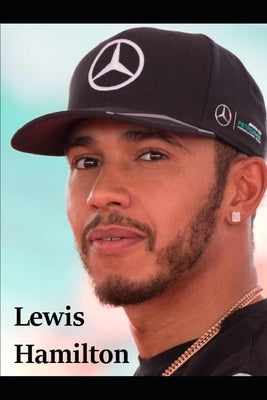 Lewis Hamilton: 7 Time F1 World Champion by Ronald, Dennis