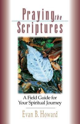 Praying the Scriptures: A Field Guide for Your Spiritual Journey Paperback InterVarsity Press