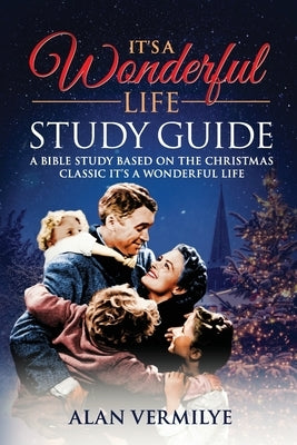 It's a Wonderful Life: A Bible Study Based on the Christmas Classic It's a Wonderful Life Paperback Brown Chair Books