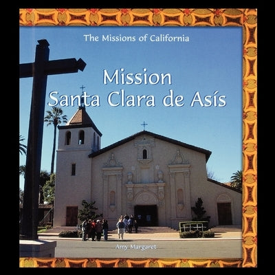 Mission Santa Clara de Asis Paperback PowerKids Press