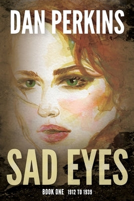 Sad Eyes: Book One: 1912 to 1939: A Nurse's love of her country during WW II Paperback Little Creek Books
