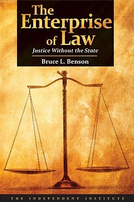 The Enterprise of Law: Justice Without the State by Benson, Bruce L.