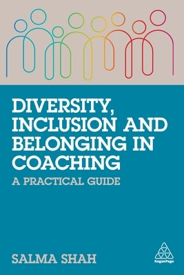Diversity, Inclusion and Belonging in Coaching: A Practical Guide Paperback Kogan Page