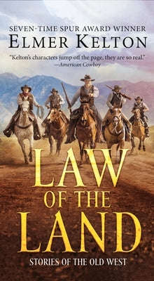 Law of the Land: Stories of the Old West by Kelton, Elmer