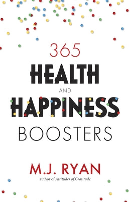 365 Health & Happiness Boosters: (Pursuit of Happiness Self-Help Book) by Ryan, M. J.