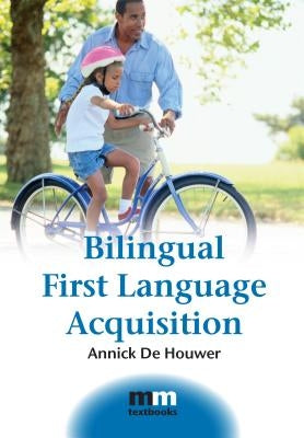 Bilingual First Language Acquisition by de Houwer, Annick