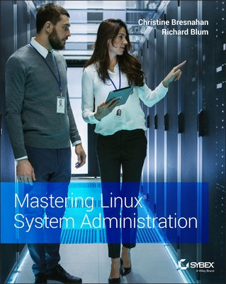 Mastering Linux System Administration by Bresnahan, Christine