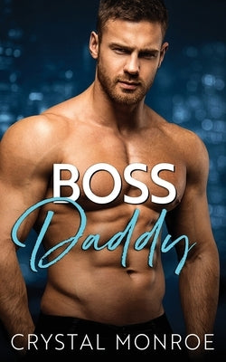 Boss Daddy: A Secret Baby Romance Paperback Independently Published