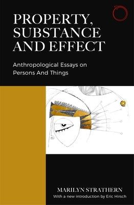Property, Substance, and Effect: Anthropological Essays on Persons and Things Paperback Hau