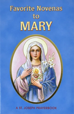 Favorite Novenas to Mary: Arranged for Private Prayer in Accord with the Liturgical Year on the Feasts of Our Lady Catholic Book Publishing