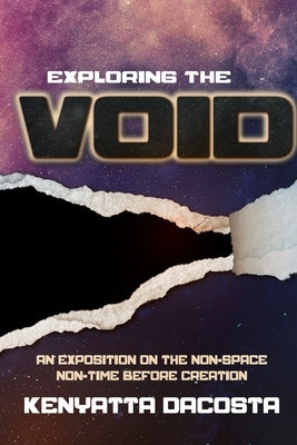 Exploring the Void: An Exposition on the Non-Space Non-Time before Creation Paperback Bookside Press