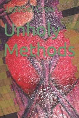 Unholy Methods Paperback Independently Published