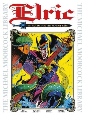 The Michael Moorcock Library Vol. 2: Elric the Sailor on the Seas of Fate by Thomas, Roy