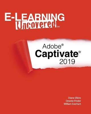 E-Learning Uncovered: Adobe Captivate 2019 by Pinder, Desirée