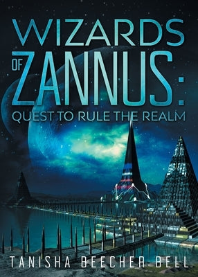 Wizards of Zannus: Quest to Rule the Realm Paperback Rsvip Services LLC