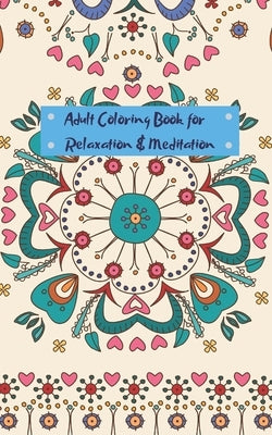 Adult Coloring Book for Relaxation and Meditation: Mini travel sized adult coloring book for people on the go by Tease, S. R.