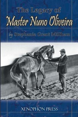 The Legacy of Master Nuno Oliveira Paperback Xenophon Press LLC