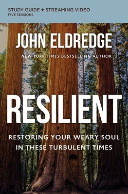 Resilient Bible Study Guide Plus Streaming Video: Restoring Your Weary Soul in These Turbulent Times Paperback Harperchristian Resources