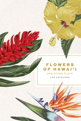 Flowers of Hawai'i and Other Plays by Cataluna, Lee