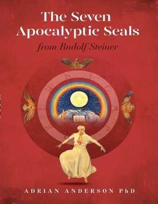 The Seven Apocalyptic Seals: From Rudolf Steiner by Anderson, Adrian
