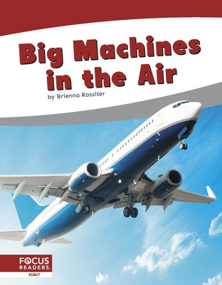 Big Machines in the Air by Rossiter, Brienna