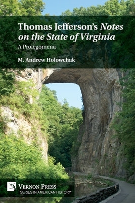 Thomas Jefferson's 'Notes on the State of Virginia': A Prolegomena Paperback Vernon Press
