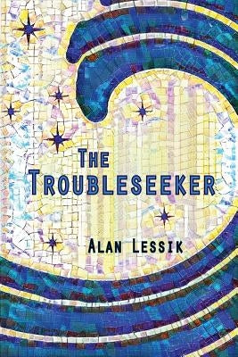 The Troubleseeker by Lessik, Alan