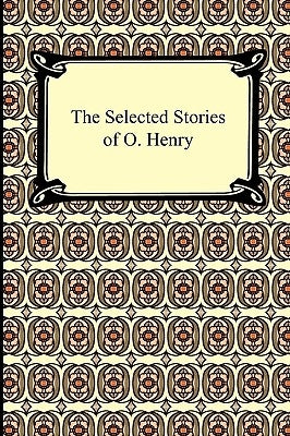 The Selected Stories of O. Henry by Henry, O.