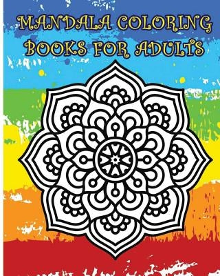 Mandala Coloring Books For Adults: A Stress Management Coloring Book by Melinda