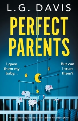 Perfect Parents: An utterly addictive psychological thriller packed with shocking twists by Davis, L. G.