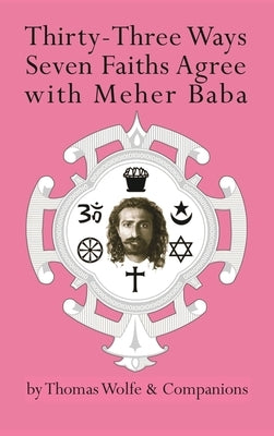 Thirty-Three Ways Seven Faiths Agree with Meher Baba by Wolfe, Thomas