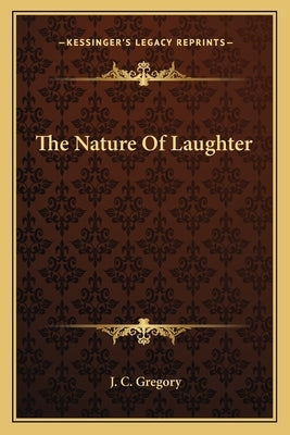 The Nature Of Laughter by Gregory, J. C.