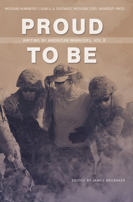 Proud to Be: Writing by American Warriors, Volume 8 Volume 8 by Brubaker, James