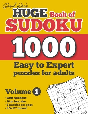 David Karn's Huge Book of Sudoku - 1000 Easy to Expert puzzles for adults, Volume 1: with solutions, 16 pt font size, 6 puzzles per page, 8.5x11" form Independently Published