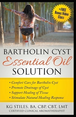 Bartholin Cyst Essential Oil Solution: Comfort Care for Bartholin Cyst, Promote Drainage of Cyst, Support Healing of Tissue, Stimulate Natural Healing by Stiles, Kg