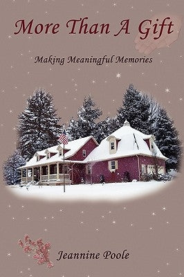 More Than a Gift: Creating Meaningful Memories by Poole, Jeannine