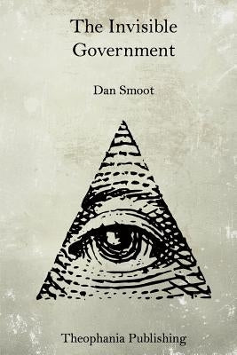 The Invisible Government Paperback Createspace Independent Publishing Platform