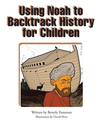 Using Noah to Backtrack History for Children Paperback Page Publishing