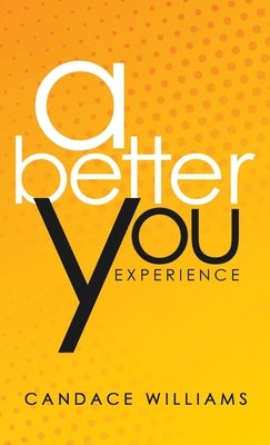 A Better You Experience by Williams, Candace