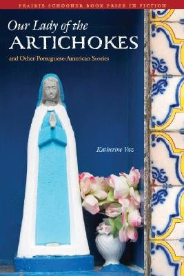 Our Lady of the Artichokes and Other Portuguese-American Stories Paperback Bison Books